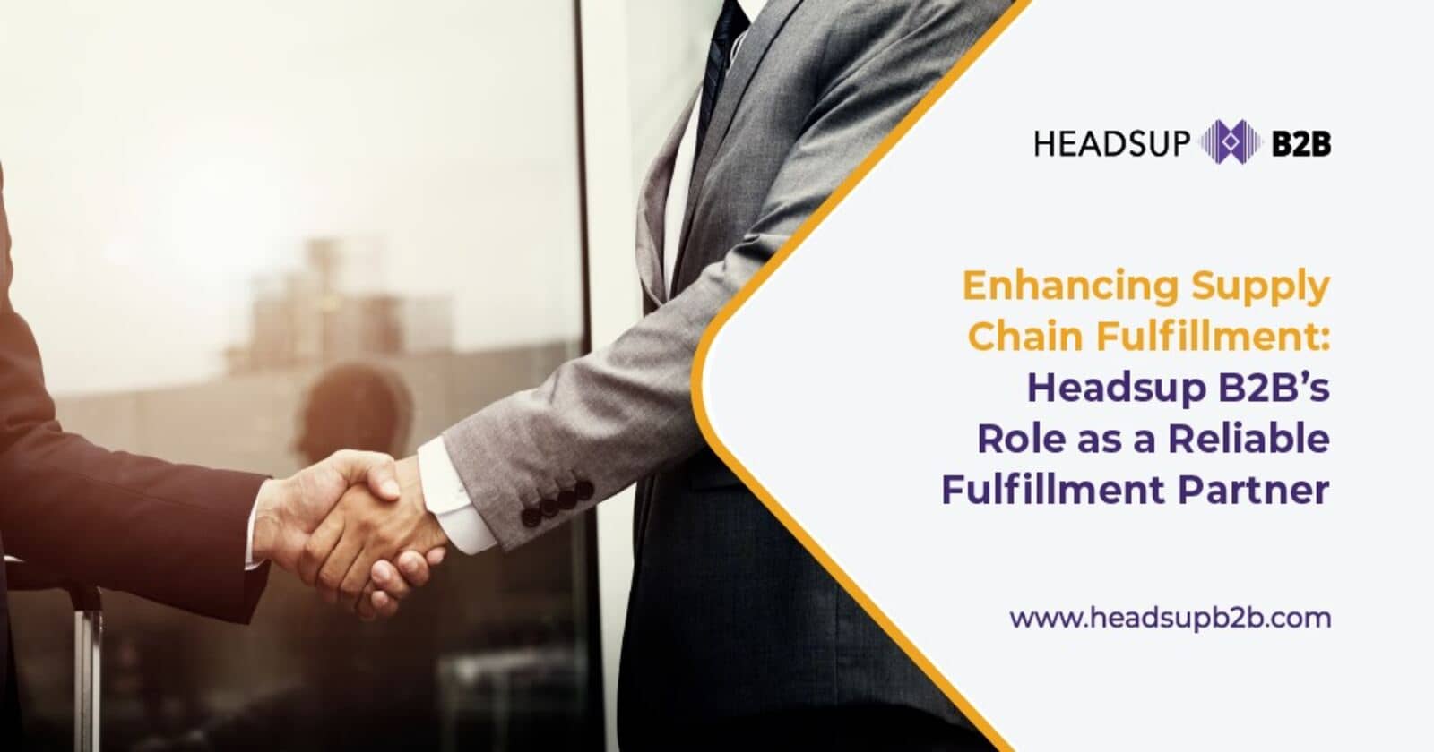 Enhancing Supply Chain Fulfillment: Headsup B2B’s Role as a Reliable Fulfillment Partner